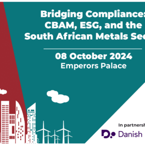 BRIDGING COMPLIANCE: CBAM, ESG AND THE SOUTH AFRICAN METALS AND ENGINEERING SECTOR